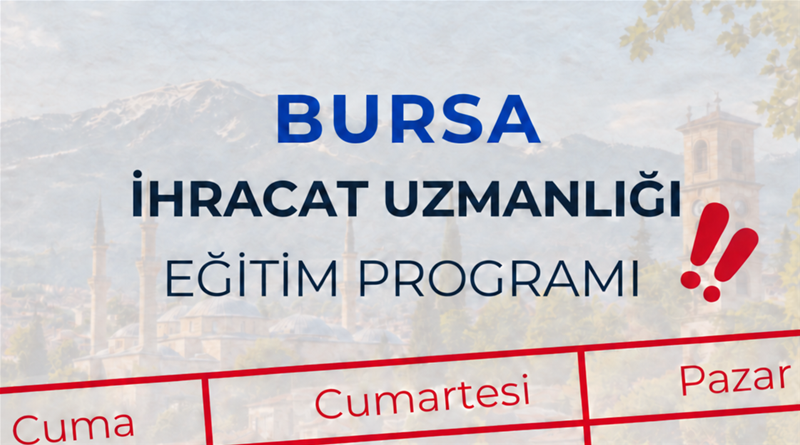 Bursa İhracat Uzmanlığı Eğitimi Yeni Tarihiyle!